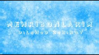 MEHRIBONLARIM - Dilshod Zokirov                                         Uz klip Uz music