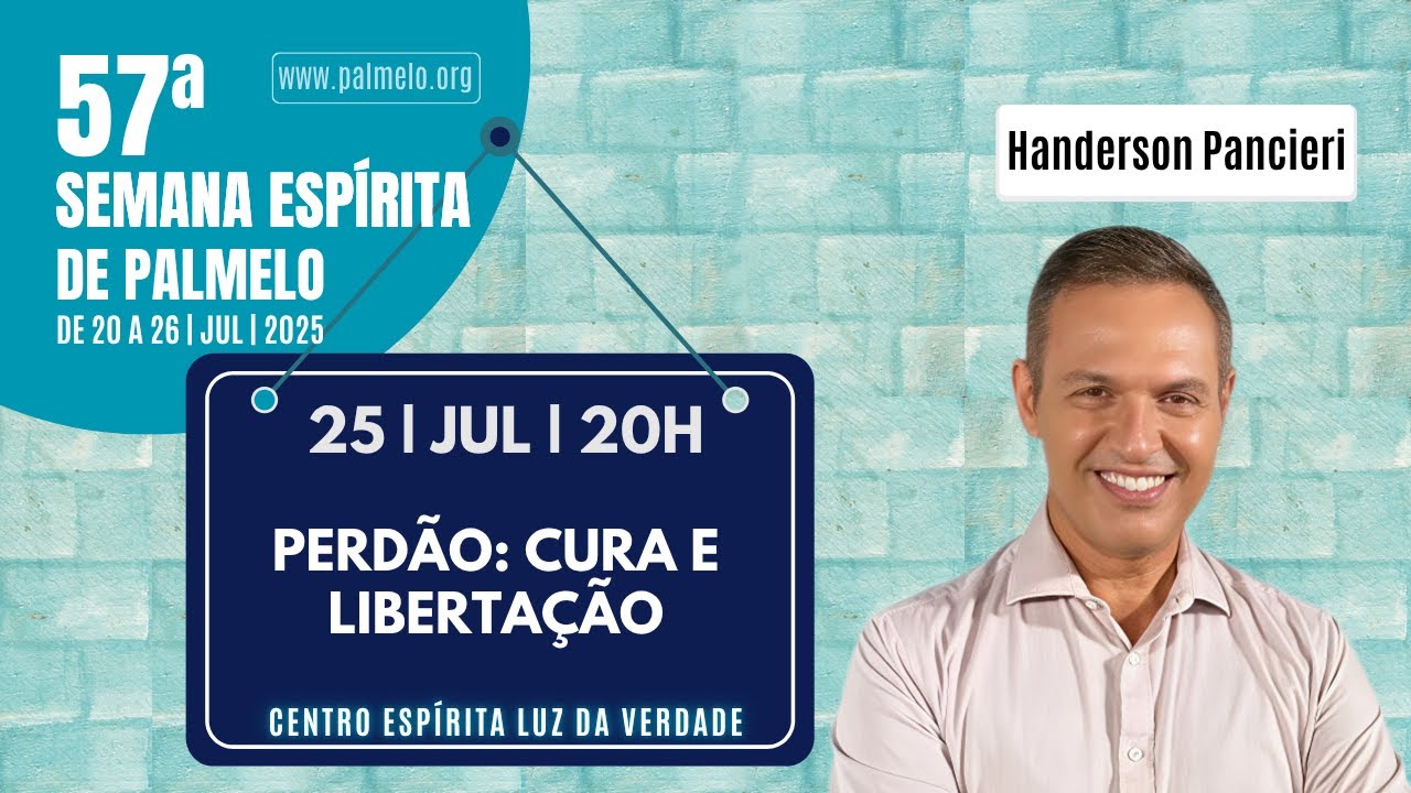 Perdão: Cura e libertação | Com Handerson Panciere | 57ª Semana Espírita de Palmelo