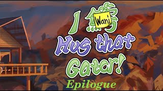 I Wani Hug that Gator! -- Epilogue
