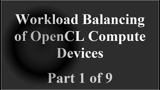 Workload Balancing of OpenCL Compute Devices - Part 1 ( VTR-004 )
