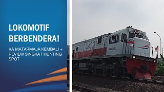Hunting KA Matarmaja yang telah kembali! Dengan lokomotif berbendera!