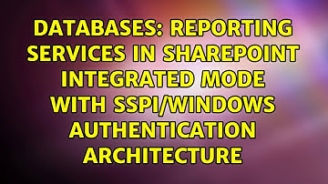 Reporting Services in SharePoint Integrated Mode with SSPI/Windows Authentication Architecture