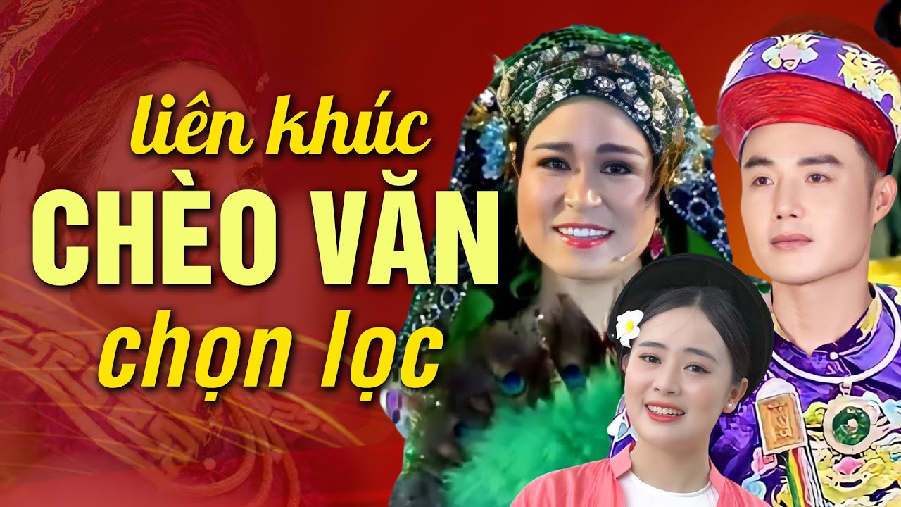 LK Hát Chèo Hát Văn chọn lọc hay nhất | Tuyển tập những bài hát chèo hát văn đặc sắc rất đáng xem