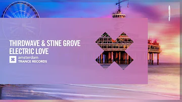 VOCAL TRANCE: THIRDWAVE & Stine Grove - Electric Love [Amsterdam Trance] + LYRICS