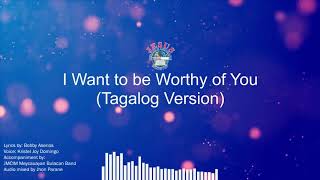 Video thumbnail of "I want to be worthy of You (Tagalog Version) JMCIM Meycauayan Bulacan"