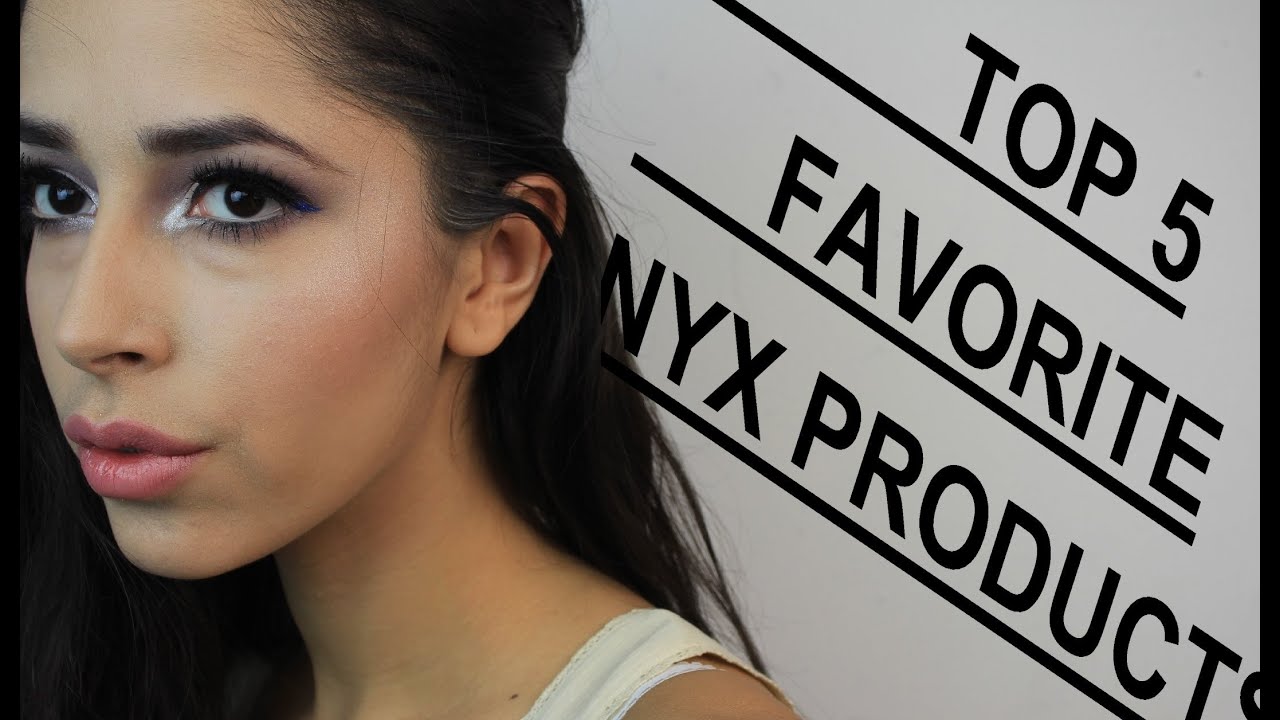 Top 5 Favorite NYX Products