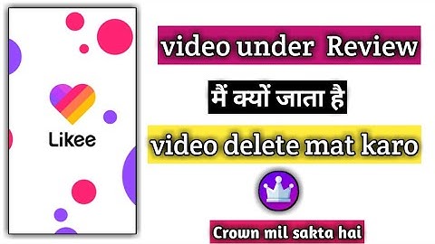 How to Likee App video under  win Cwron |  like APP ki video under review mein kyon jaati hai proble