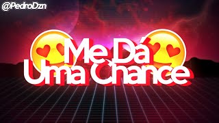 Dá Uma Chance - Ruanzinho (Full Android) [TIPOGRAFIA/LYRICVÍDEO/LETRA](Status Whatsapp)