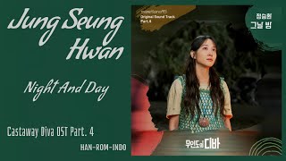 Jung Seung Hwan (정승환) – Night And Day (그날 밤) | Castaway Diva 무인도의 디바 OST Part. 4 Lyrics Indo
