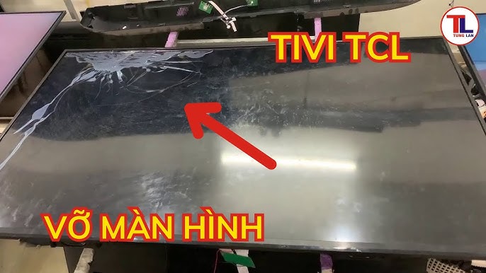 Cận cảnh Quá trình sửa Tivi TCL 55 inch bị VỠ MÀN HÌNH - YouTube