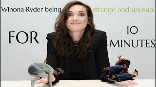 Winona Ryder being strange and unusual FOR 10 MINUTES