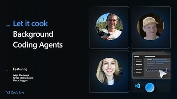 VS Code - Let it Cook - Background Coding Agents