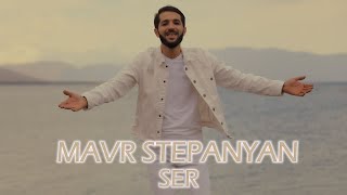 Mavr Stepanyan - Ser [Premiere New 2021]