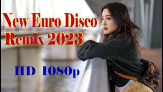 New Euro Disco Remix 2023 -  HD 1080p