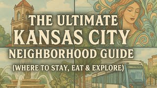 The Ultimate Kansas City Neighborhood Guide (Where to Stay, Eat & Explore!)