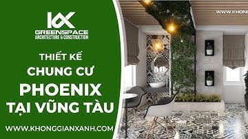 THIẾT KẾ CHUNG CƯ PHOENIX TẠI VŨNG TÀU | KIẾN TRÚC KHÔNG GIAN XANH
