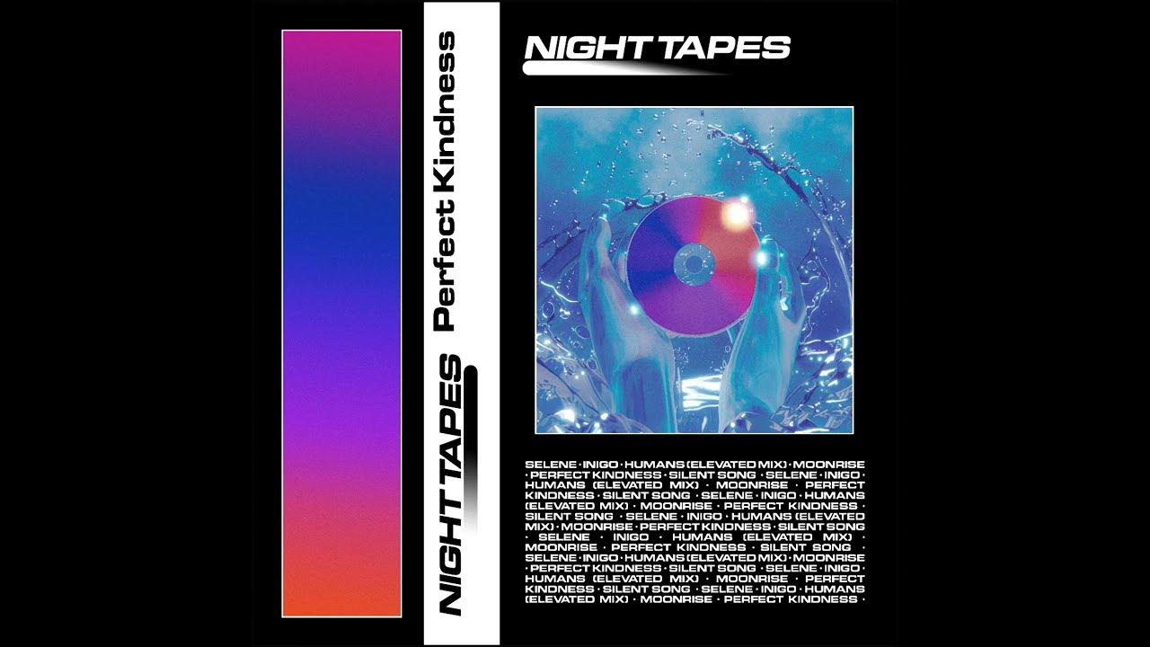 Night Tapes - "Perfect Kindness" EP (Official) Night Tapes - "Perfect Kindness" EP (Official)