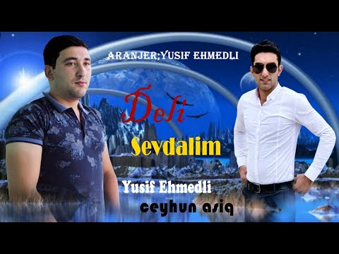 Yusif Ehmedli ft Ceyhun Asiq - Deli Sevdalim | 2020 (Yeni Mahni)