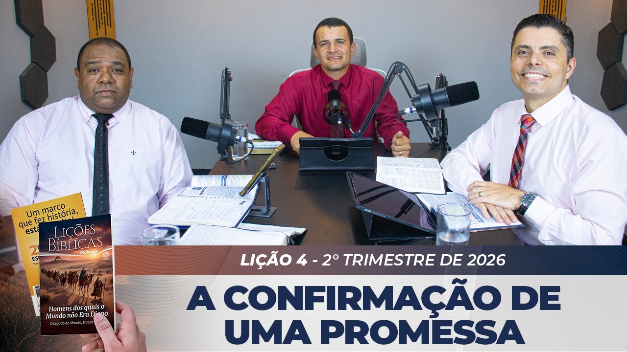 EBD | 4° LIÇÃO: “A CONFIRMAÇÃO DE UMA PROMESSA” | 2° TRIMESTRE DE 2026