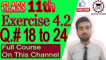Class 11 maths chapter 4 exercise 4.2 question 18 to 24 II Shahzad Shakeel