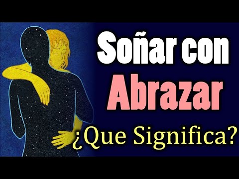 SOÑAR con ABRAZAR | ABRAZOS 🤗✨ ¿Que Significa? ¿Que quiere decir? El abrazo en los sueños: el significado detrás de soñar que tu novio te abraza