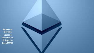Ethereum Eip 1559 Upgrade Launches On Polygon To Burn Matic