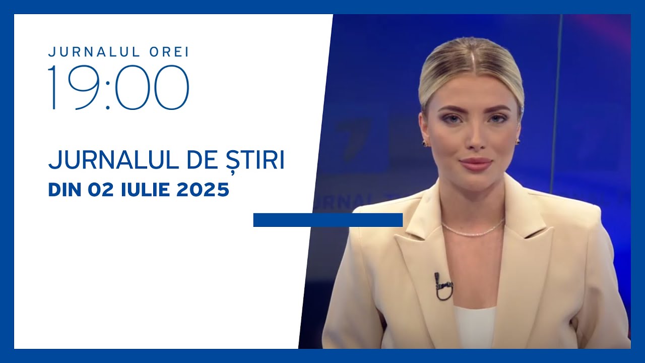 Jurnalul de la 19:00, 02.07.2025