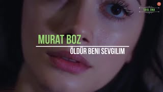 Murat Boz - Öldür Beni Sevgilim (مترجمة) Resimi