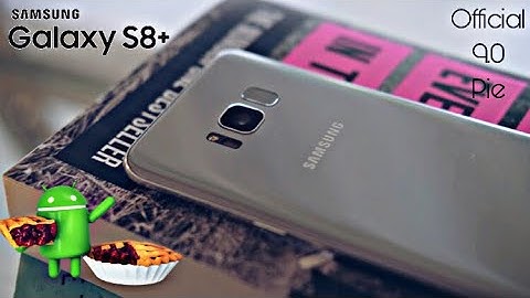 Samsung Galaxy S8 Plus Official 9.0 Pie Update