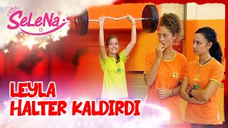 Leyla, halter kaldırıyor 💪🏼 | Selena Sahneler