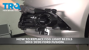 How to Replace Fog Light Bezels 2013-2020 Ford Fusion