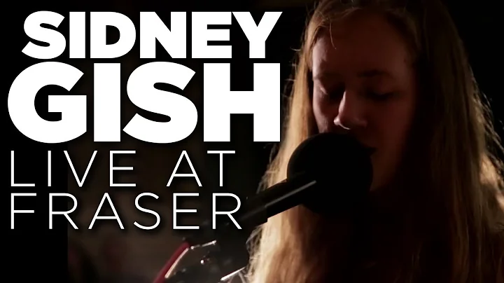 Sidney Gish  Live at Fraser (Full Set)