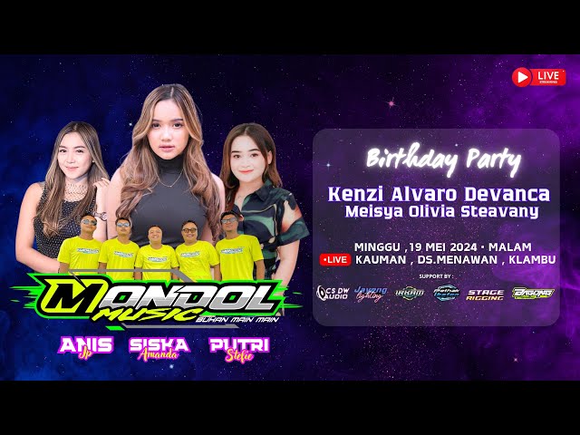 🔴#LIVE MONDOL MUSIC - BIRTHDAY PARTY KENZI ALVARO DEVANKA & MEISYA OLIVIA S - MENAWAN KLAMBU 19/5/24 class=