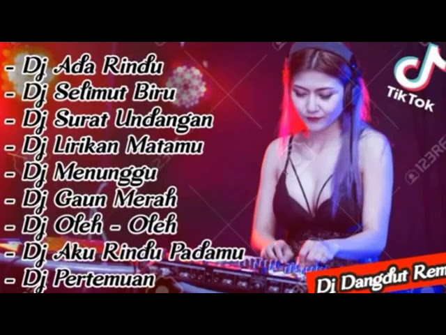 DJ Dangdut Terbaru 2020 Slow Remix Enak Didengar DJ Ada Rindu full bass DJ Dangdut Remix DJ Tiktok, class=