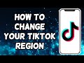 How to change your tiktok region 2024