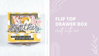 Top Flip Drawer Box - Craft With Me ✨ #scrapdivadesigns @ScrapDiva29