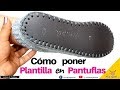 Cómo poner SUELA PLANTILLA a Pantuflas o Babuchas | vivirtejiendo