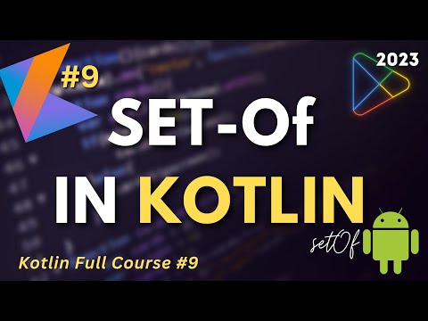 #9 Kotlin Full Course | setOf in Kotlin | Android App Development - 2023