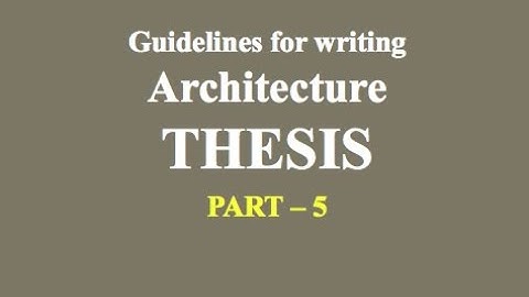 Guidelines for writing Architecture Thesis   Part   5
