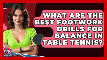What Are The Best Footwork Drills For Balance In Table Tennis? - Ping Pong Prodigy