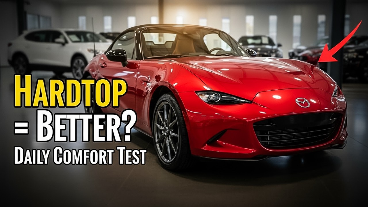 2026 Mazda MX 5 Miata RF: Is the Hardtop Worth It for Daily Comfort?