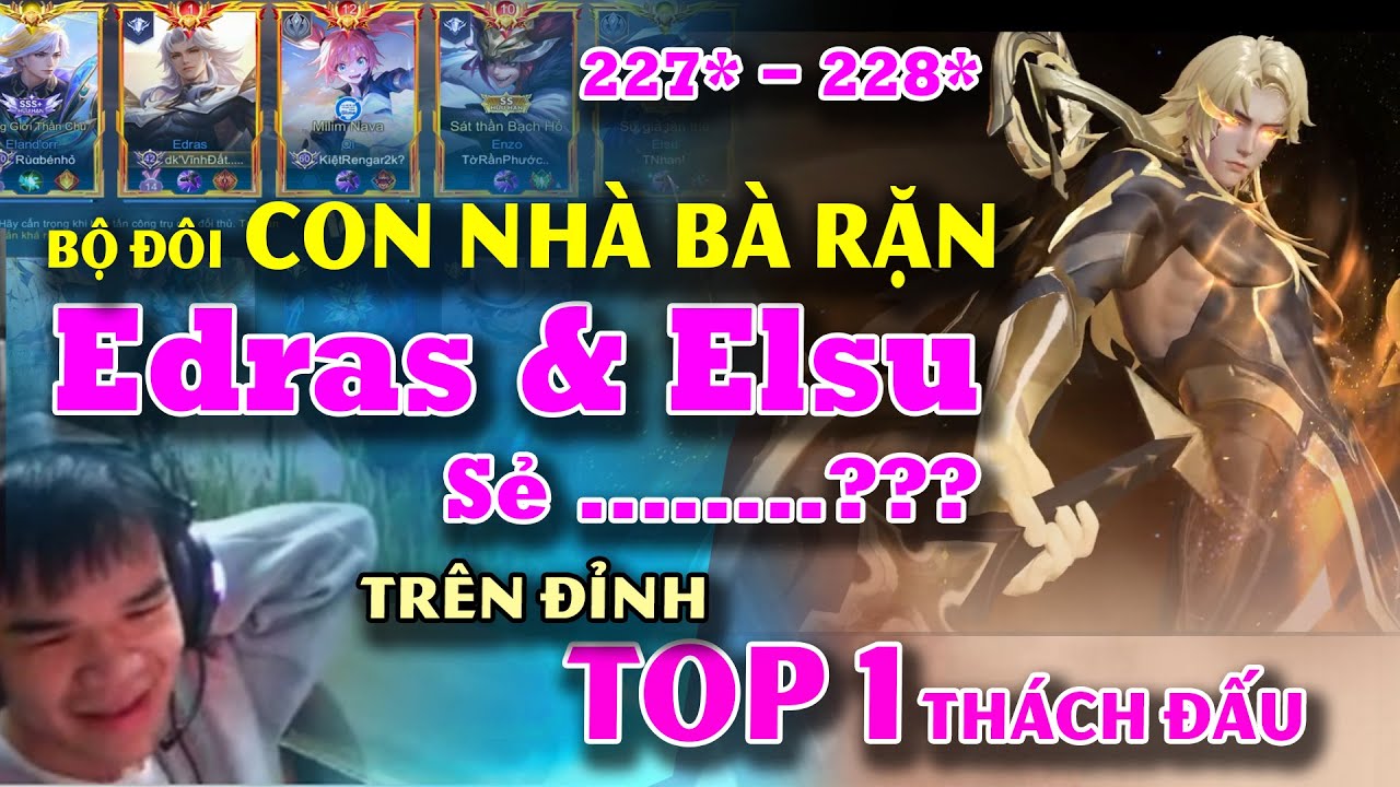 Bộ Đôi Con Nhà Bà Rặn Edras Và Elsu Trên Đỉnh Top 1 Thách Đấu 228 Sao Nó Ghê Lắm.!!!