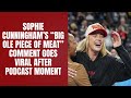 Sophie Cunningham’s “Big Ole Piece of Meat” Comment Goes Viral After Podcast Moment