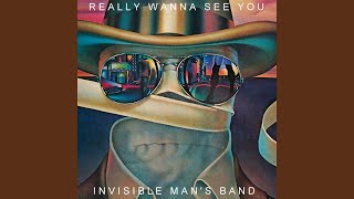 Video thumbnail of "Invisible Man's Band - Really Wanna See You"
