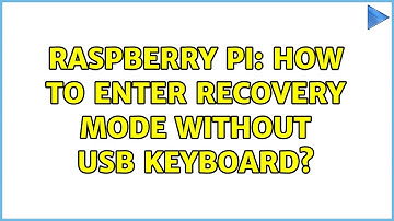 Raspberry Pi: How to enter Recovery Mode without USB keyboard?