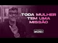 Tiago Brunet - Toda mulher tem uma missão (devocional)