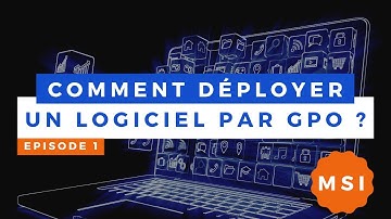 Comment déployer un logiciel par GPO ? # Format MSI