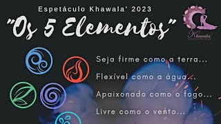 Espetáculo Khawala&#39; 2023 - &quot;Os 5 Elementos&quot;