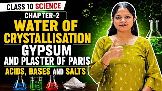 Class 10 Science| Ch-2 | Water of Crystallisation| Gypsum & Plaster of Paris| Acids, Bases and Salts
