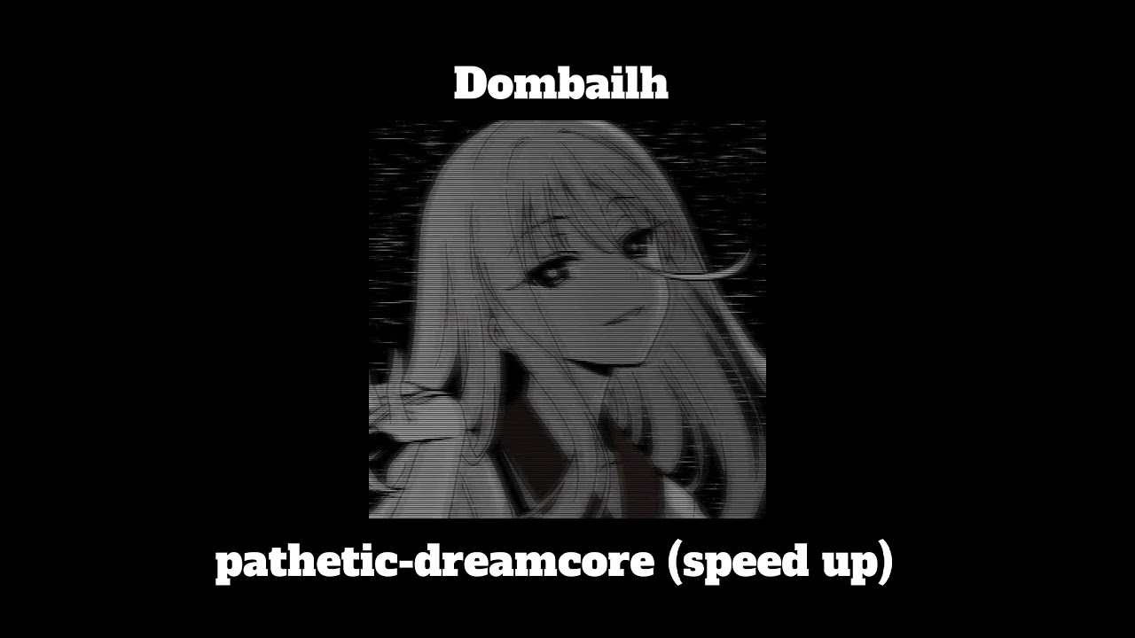 Stream dreamcore//, pathetic, speed up by 𝑺𝒕☆𝒓𝑮𝒊𝒓𝒍